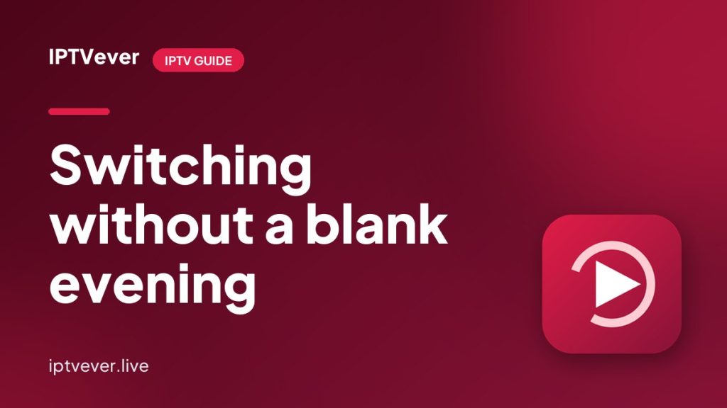 How to Switch IPTV Provider Without Losing a Night of TV